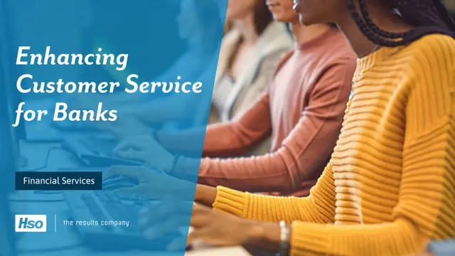 Enhancing Customer Service for Banks Enhancing Customer Service for Banks