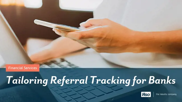 Tailoring Referral Tracking for Banks Tailoring Referral Tracking for Banks